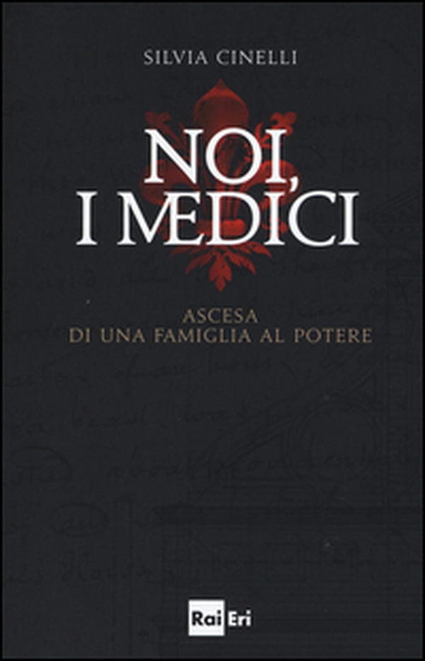 Noi, i Medici. Ascesa di una famiglia al potere - Librerie.coop Noi, i Medici. Ascesa di una famiglia al potere - Librerie.coop