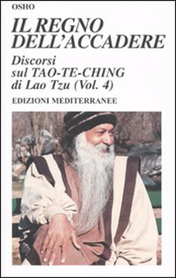 Il regno dell'accadere. Discorsi sul Tao-Te-Ching di Lao Tzu - Vol. 4 - Librerie.coop Il regno dell'accadere. Discorsi sul Tao-Te-Ching di Lao Tzu - Vol. 4 - Librerie.coop