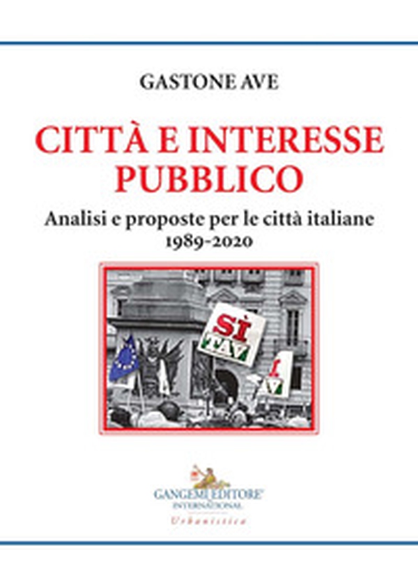 Città e interesse pubblico. Analisi e proposte per le città - Librerie.coop Città e interesse pubblico. Analisi e proposte per le città - Librerie.coop