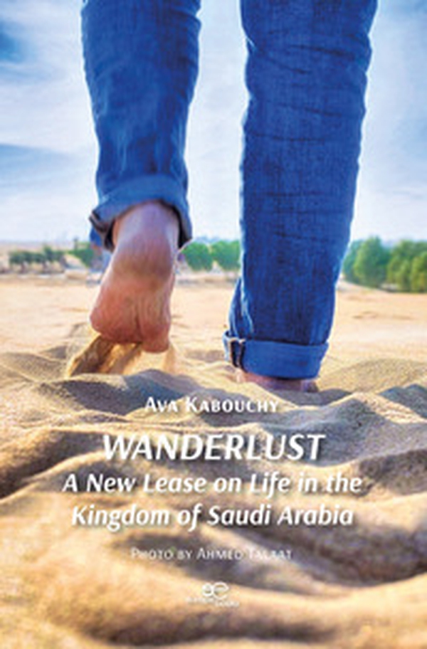 Wanderlust. A new lease on life in the kingdom of Saudi Arabia - Librerie.coop Wanderlust. A new lease on life in the kingdom of Saudi Arabia - Librerie.coop