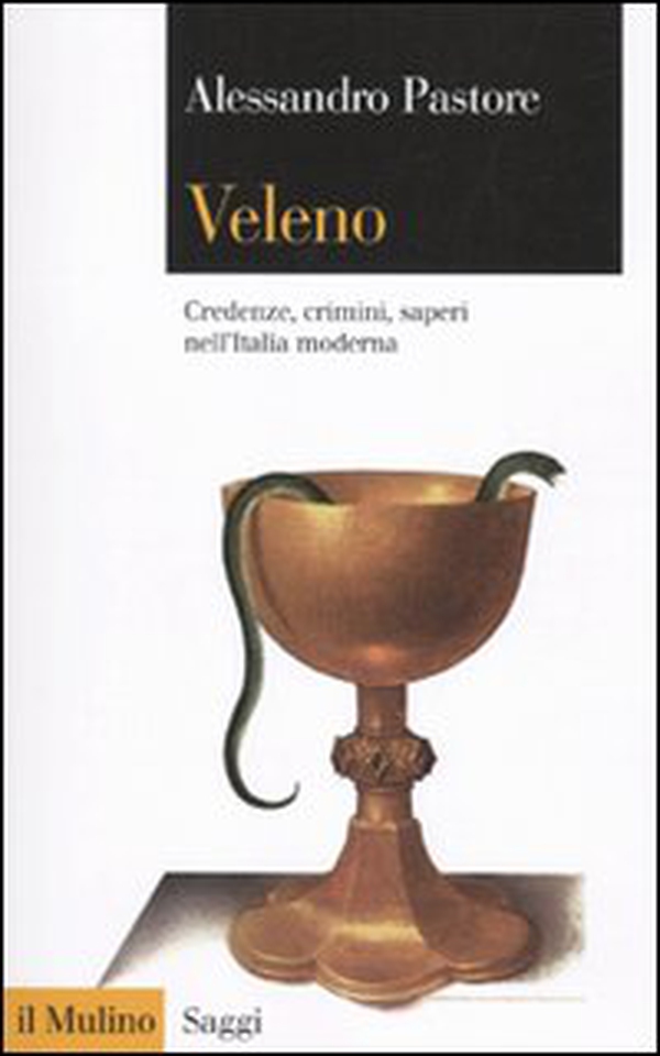 Veleno. Credenze, crimini, saperi nell'Italia moderna - Librerie.coop Veleno. Credenze, crimini, saperi nell'Italia moderna - Librerie.coop