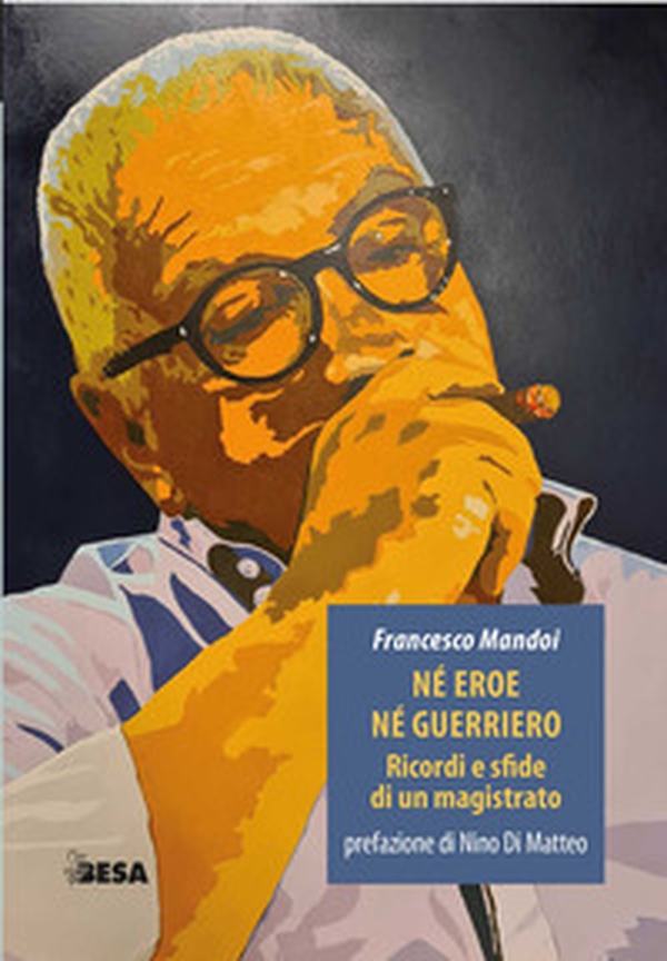 Né eroe né guerriero. Ricordi e sfide di un magistrato - Librerie.coop Né eroe né guerriero. Ricordi e sfide di un magistrato - Librerie.coop