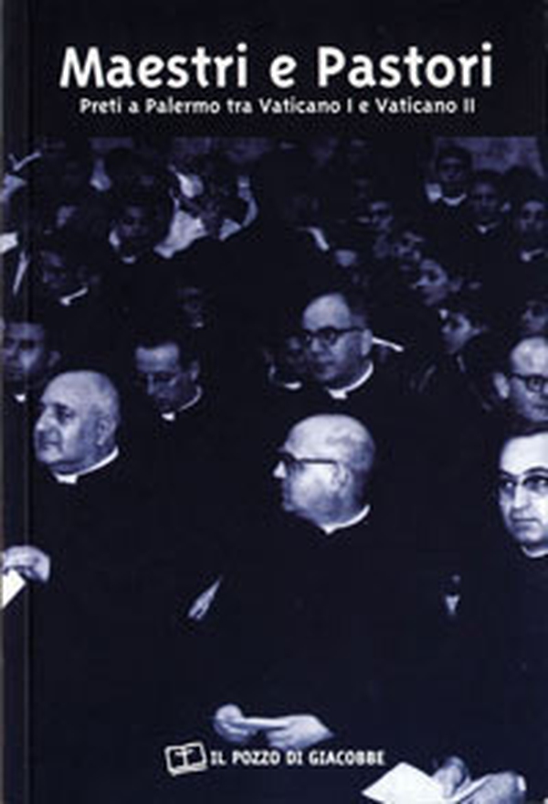 Maestri e pastori. Preti a Palermo tra Vaticano I e Vaticano II - Librerie.coop Maestri e pastori. Preti a Palermo tra Vaticano I e Vaticano II - Librerie.coop