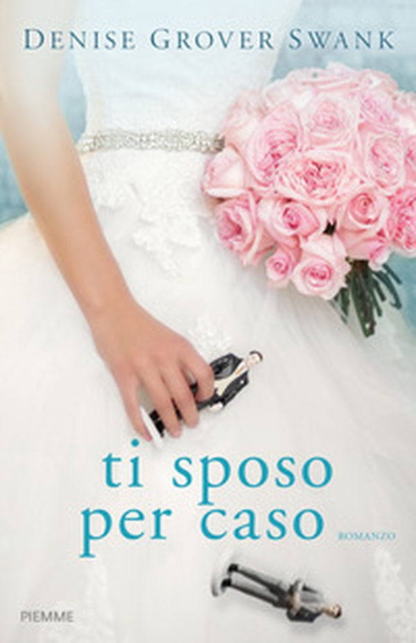 Ti sposo per caso - Librerie.coop Ti sposo per caso - Librerie.coop