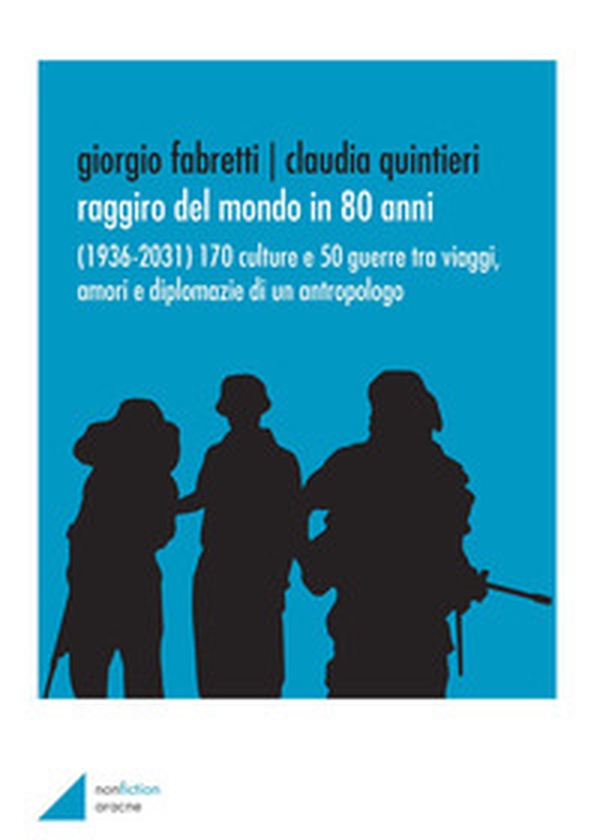 Raggiro del mondo in 80 anni. (1936-2031). 170 culture e 50 guerre tra viaggi, amori e diplomazie di un antropologo - Librerie.coop Raggiro del mondo in 80 anni. (1936-2031). 170 culture e 50 guerre tra viaggi, amori e diplomazie di un antropologo - Librerie.coop