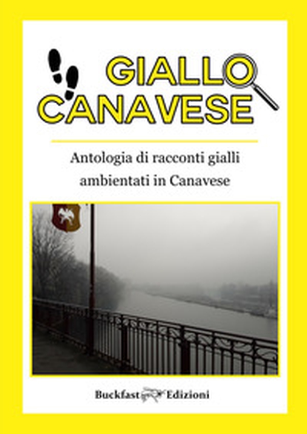 Giallo Canavese. Antologia di racconti gialli ambientati in Canavese - Librerie.coop Giallo Canavese. Antologia di racconti gialli ambientati in Canavese - Librerie.coop