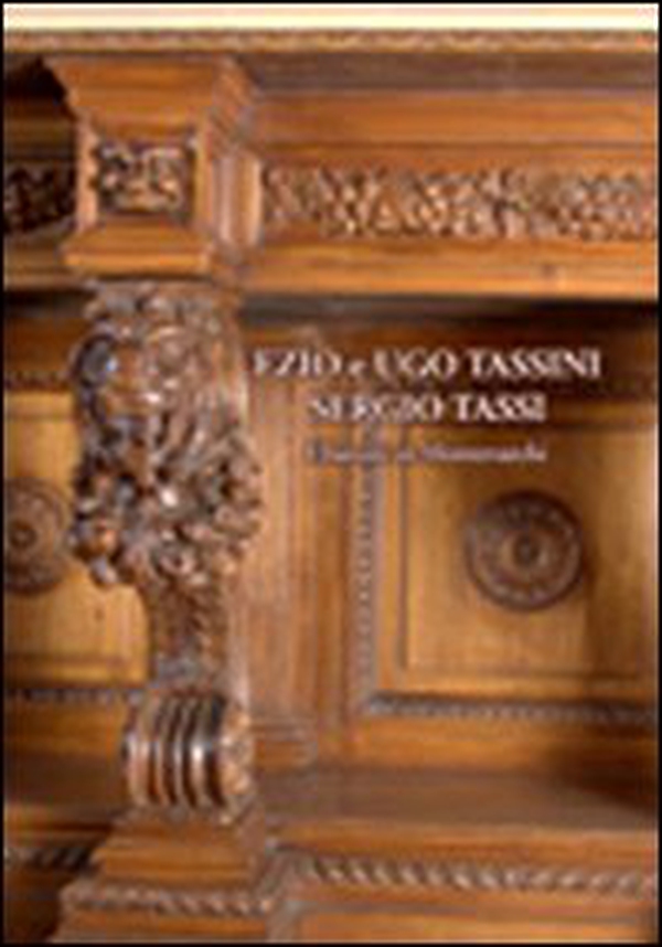 Ezio e Ugo Tassini, Sergio Tassi. Ebanisti in Montevarchi - Librerie.coop Ezio e Ugo Tassini, Sergio Tassi. Ebanisti in Montevarchi - Librerie.coop