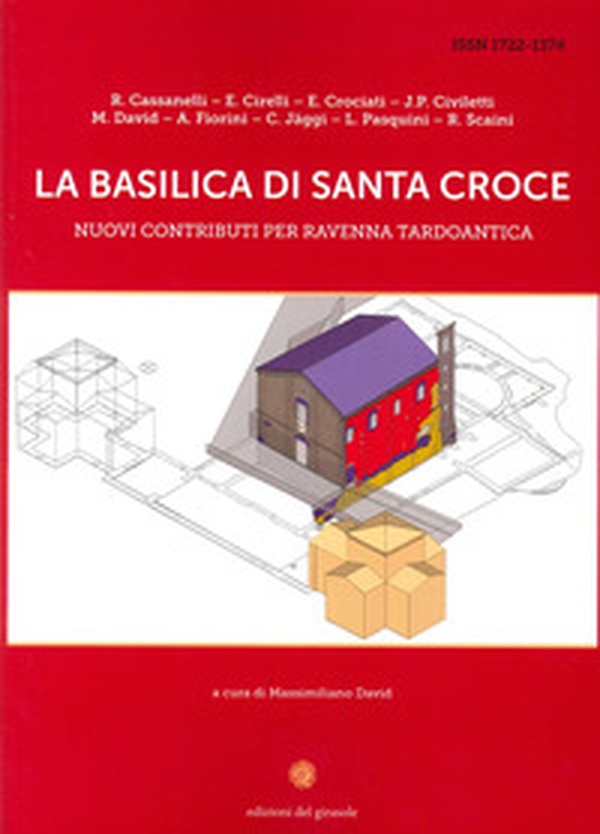 La basilica di Santa Croce. Nuovi contributi per Ravenna tardoantica - Librerie.coop La basilica di Santa Croce. Nuovi contributi per Ravenna tardoantica - Librerie.coop