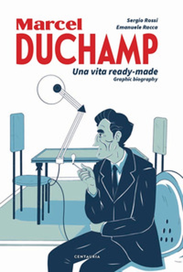 Duchamp. Una vita ready-made. Graphic biography - Librerie.coop Duchamp. Una vita ready-made. Graphic biography - Librerie.coop