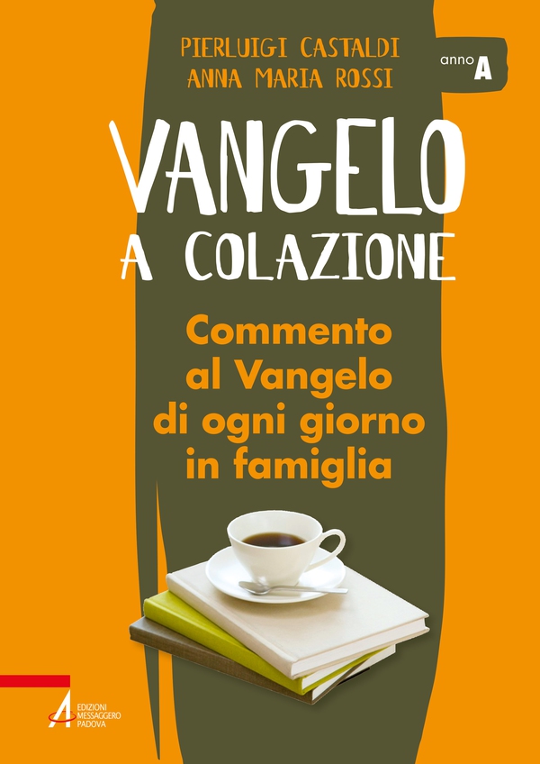 Vangelo a colazione / Anno A - Librerie.coop Vangelo a colazione / Anno A - Librerie.coop