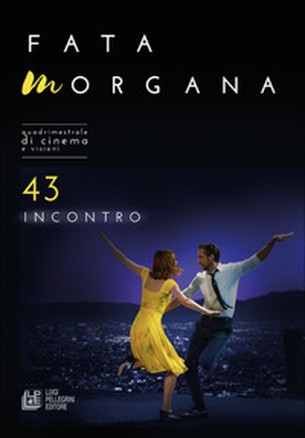 Fata Morgana. Quadrimestrale di cinema e visioni - Vol. 43 - Librerie.coop Fata Morgana. Quadrimestrale di cinema e visioni - Vol. 43 - Librerie.coop