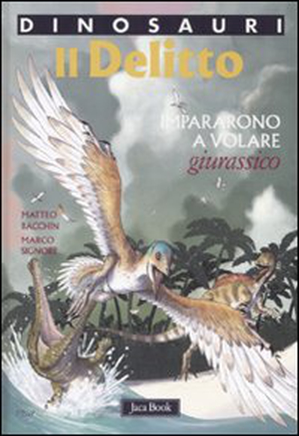 Il delitto. Impararono a volare. Giurassico. Dinosauri - Librerie.coop Il delitto. Impararono a volare. Giurassico. Dinosauri - Librerie.coop