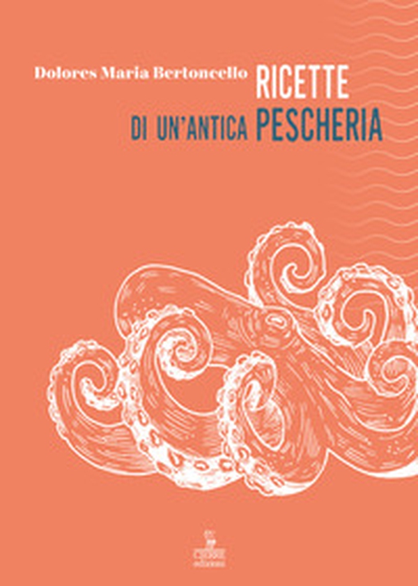 Ricette di un'antica pescheria - Librerie.coop Ricette di un'antica pescheria - Librerie.coop