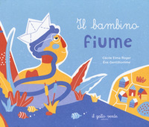 Il bambino fiume - Librerie.coop Il bambino fiume - Librerie.coop