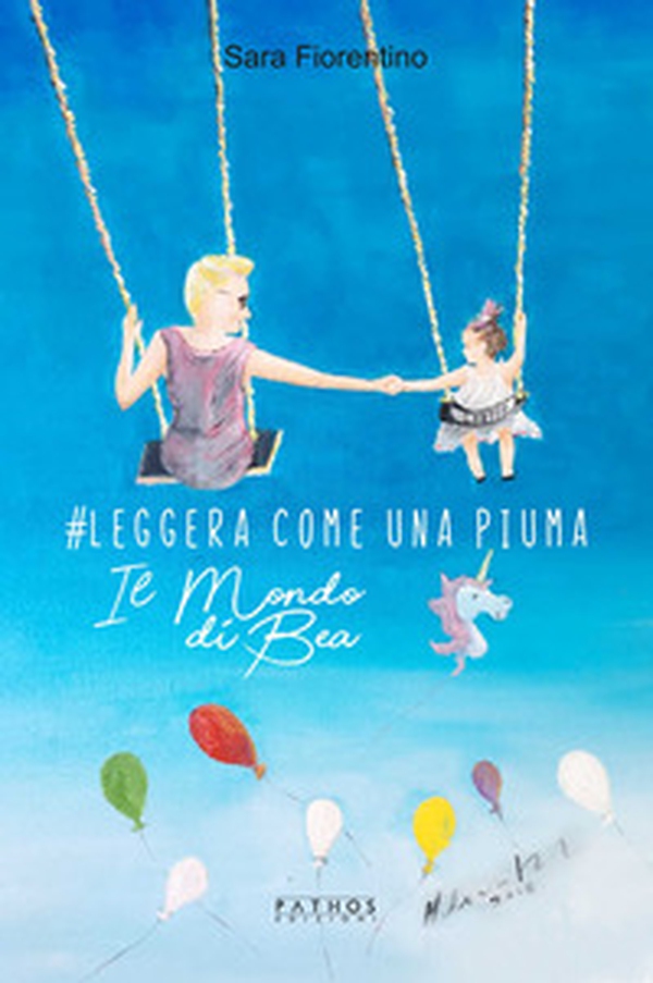 #Leggera come una piuma. Il mondo di Bea - Librerie.coop #Leggera come una piuma. Il mondo di Bea - Librerie.coop
