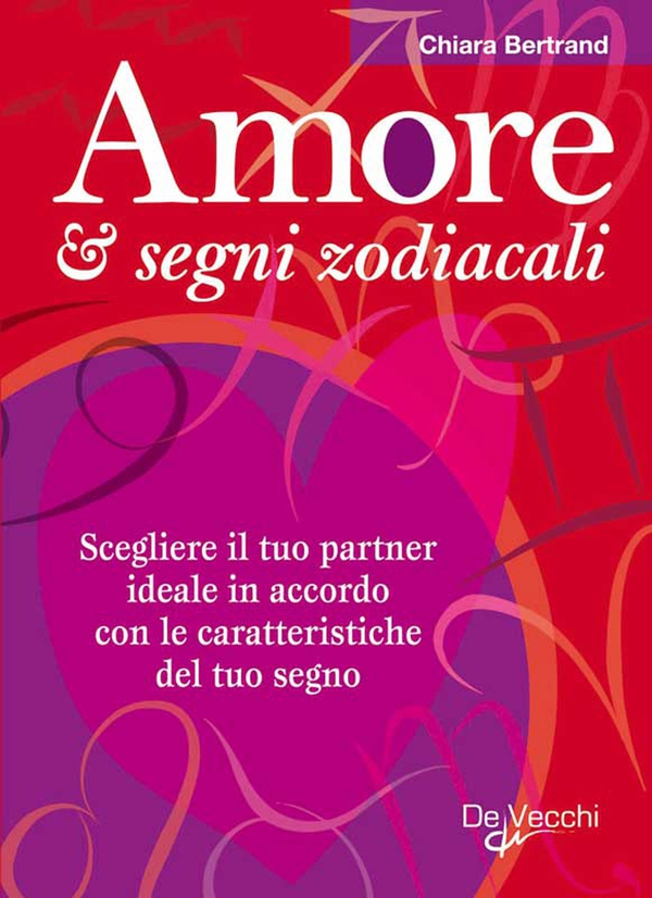 Amore e segni zodiacali - Librerie.coop Amore e segni zodiacali - Librerie.coop