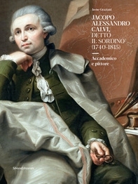 Jacopo Alessandro Calvi, detto il Sordino (1740-1815). Accademico e pittore - Librerie.coop