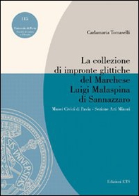 La collezione di impronte glittiche del marchese Luigi Malaspina di Sannazzaro - Librerie.coop