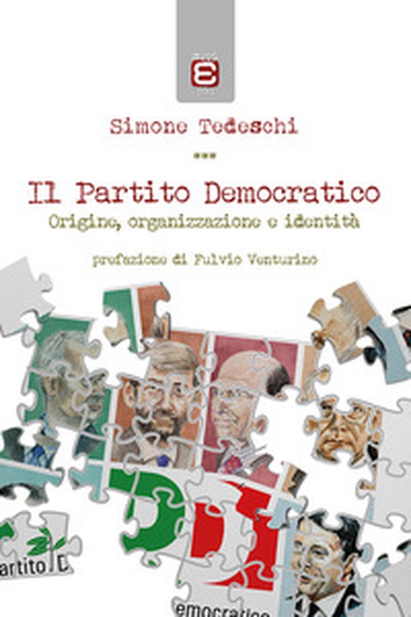 Il Partito Democratico. Origine, organizzazione e identità - Librerie.coop Il Partito Democratico. Origine, organizzazione e identità - Librerie.coop