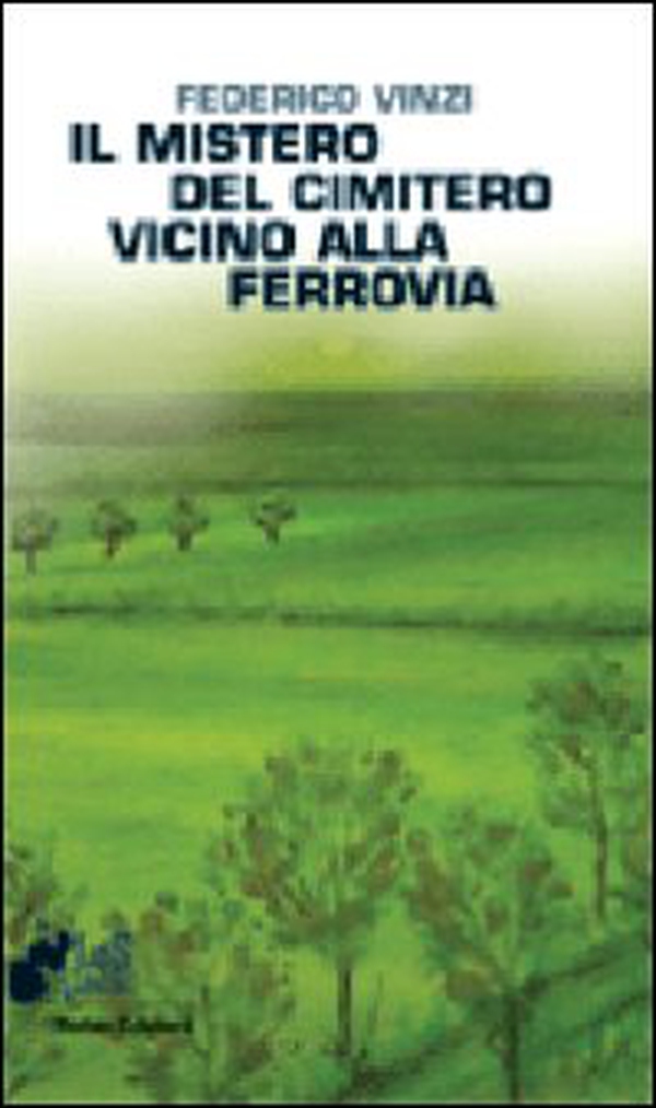 Il mistero del cimitero vicino alla ferrovia - Librerie.coop Il mistero del cimitero vicino alla ferrovia - Librerie.coop