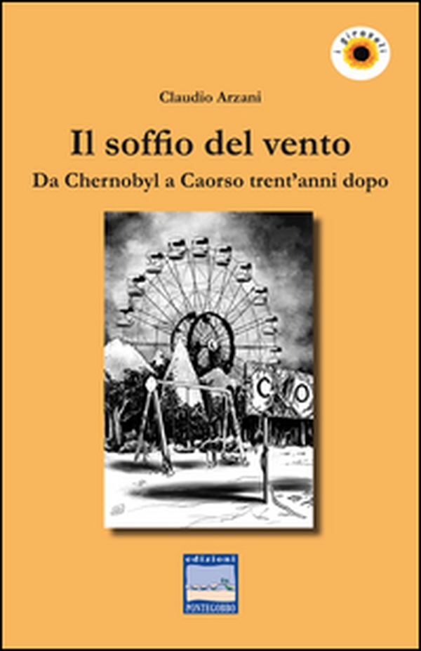 Il soffio del vento. Da Chernobyl a Caorso trent'anni dopo - Librerie.coop Il soffio del vento. Da Chernobyl a Caorso trent'anni dopo - Librerie.coop