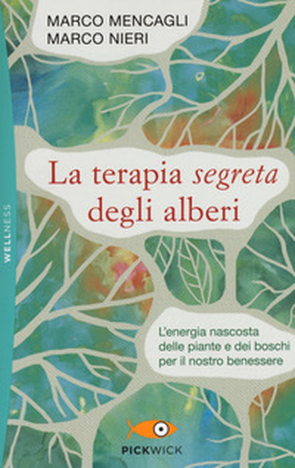 La terapia segreta degli alberi. L'energia nascosta delle piante e dei boschi per il nostro benessere - Librerie.coop La terapia segreta degli alberi. L'energia nascosta delle piante e dei boschi per il nostro benessere - Librerie.coop