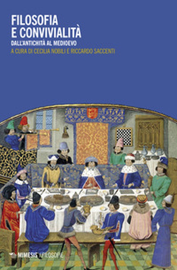 Filosofia e convivialità. Dall'antichità al Medioevo - Librerie.coop Filosofia e convivialità. Dall'antichità al Medioevo - Librerie.coop