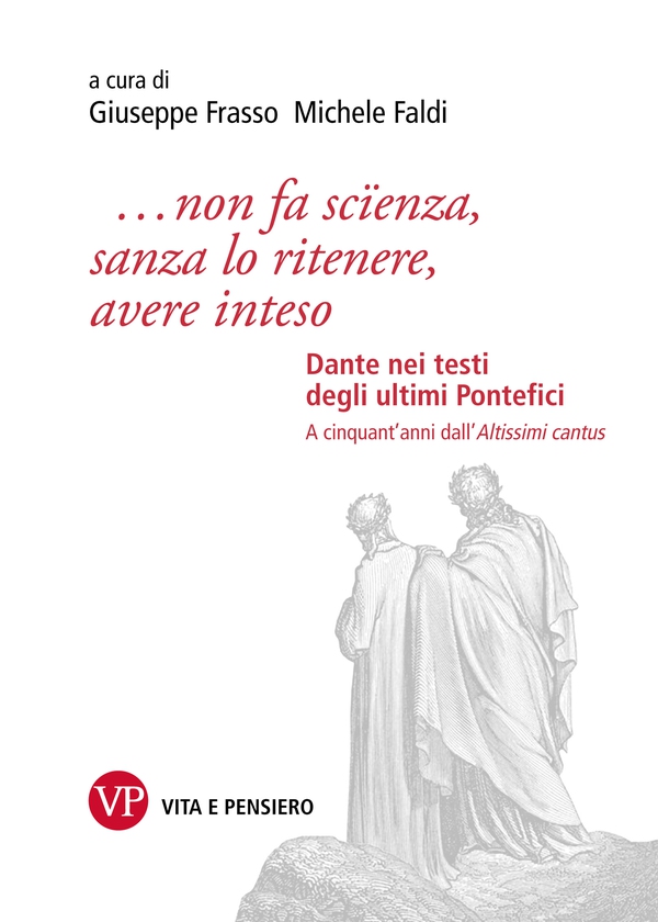 ...non fa scïenza, sanza lo ritenere, avere inteso. Dante nei testi degli ultimi Pontefici - Librerie.coop ...non fa scïenza, sanza lo ritenere, avere inteso. Dante nei testi degli ultimi Pontefici - Librerie.coop