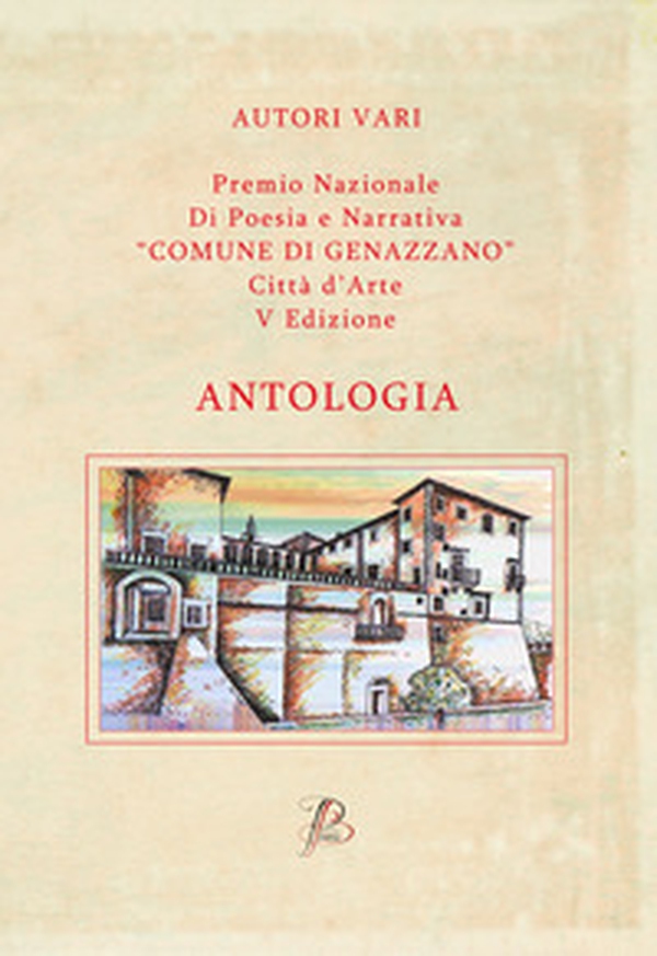 Premio nazionale di poesia e narrativa comune di Genazzano «Città d'arte» - Librerie.coop Premio nazionale di poesia e narrativa comune di Genazzano «Città d'arte» - Librerie.coop