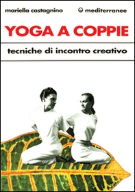 Yoga a coppie. Tecniche di incontro creativo - Librerie.coop