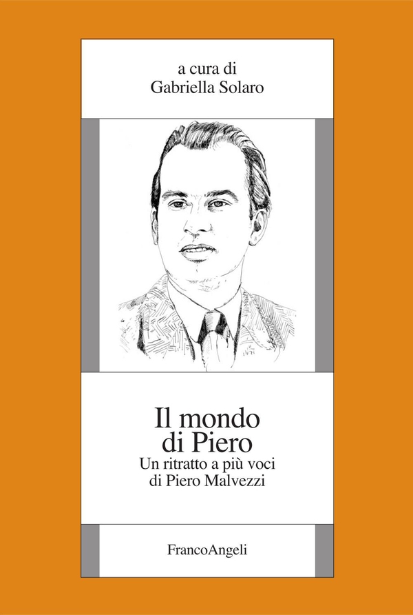 Il mondo di Piero. Un ritratto a più voci di Piero Malvezzi - Librerie.coop Il mondo di Piero. Un ritratto a più voci di Piero Malvezzi - Librerie.coop