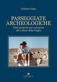 Passeggiate archeologiche. Venti proposte per conoscere siti e storie della Puglia - Librerie.coop