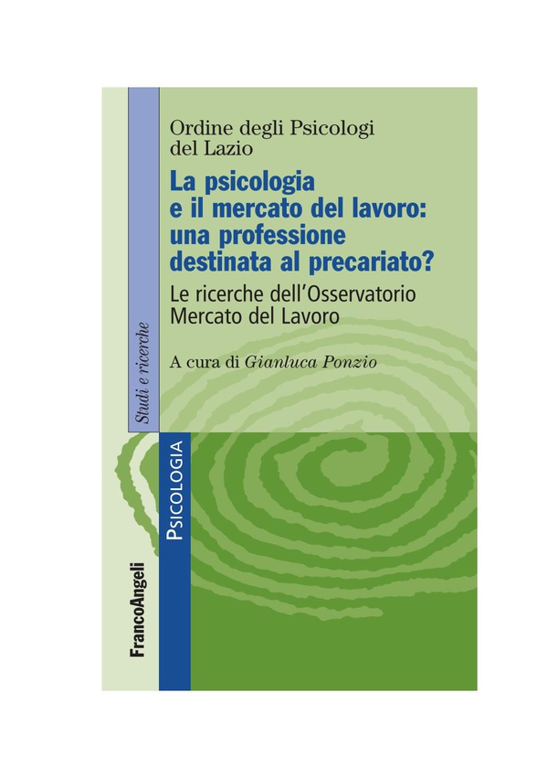 La psicologia e il mercato del lavoro: una professione destinata al precariato? Le ricerche dell'Osservatorio Mercato del Lavoro - Librerie.coop La psicologia e il mercato del lavoro: una professione destinata al precariato? Le ricerche dell'Osservatorio Mercato del Lavoro - Librerie.coop