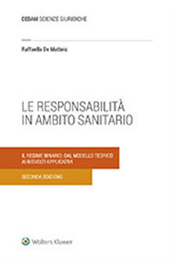 La responsabilità in ambito sanitario. Il regime binario: dal modello teorico ai risvolti applicativi - Librerie.coop La responsabilità in ambito sanitario. Il regime binario: dal modello teorico ai risvolti applicativi - Librerie.coop
