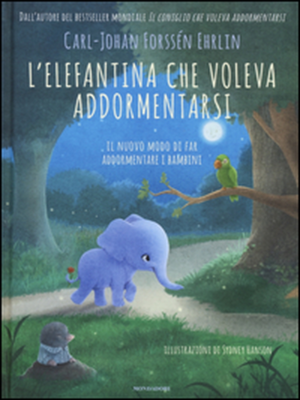 L'elefantina che voleva addormentarsi. Il nuovo modo di far addormentare i bambini - Librerie.coop L'elefantina che voleva addormentarsi. Il nuovo modo di far addormentare i bambini - Librerie.coop