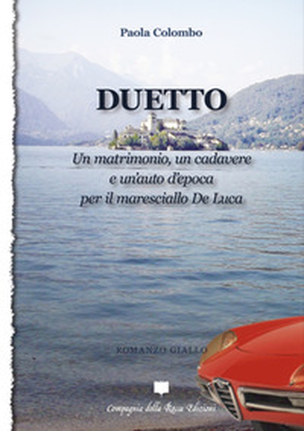 Duetto. Un matrimonio, un cadavere e un'auto d'epoca per il maresciallo De Luca - Librerie.coop Duetto. Un matrimonio, un cadavere e un'auto d'epoca per il maresciallo De Luca - Librerie.coop