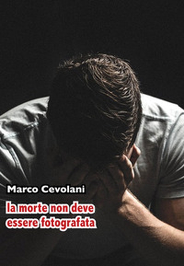 La morte non deve essere fotografata - Librerie.coop La morte non deve essere fotografata - Librerie.coop