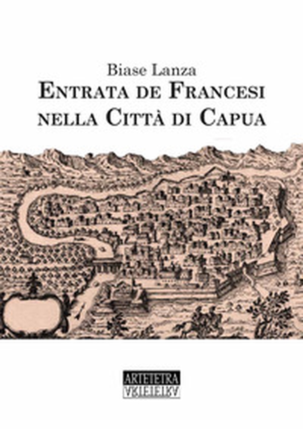 Entrata dei francesi nella città di Capua - Librerie.coop Entrata dei francesi nella città di Capua - Librerie.coop