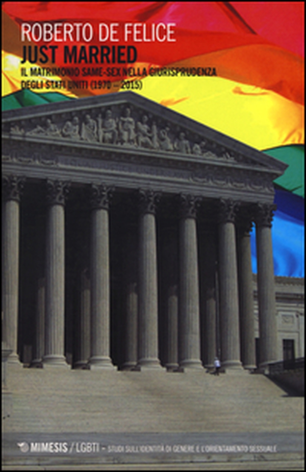 Just married. Il matrimonio same-sex nella giurisprudenza degli Stati Uniti (1970-2015) - Librerie.coop Just married. Il matrimonio same-sex nella giurisprudenza degli Stati Uniti (1970-2015) - Librerie.coop