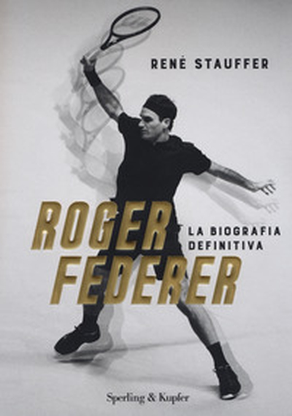 Roger Federer. La biografa definitiva - Librerie.coop Roger Federer. La biografa definitiva - Librerie.coop