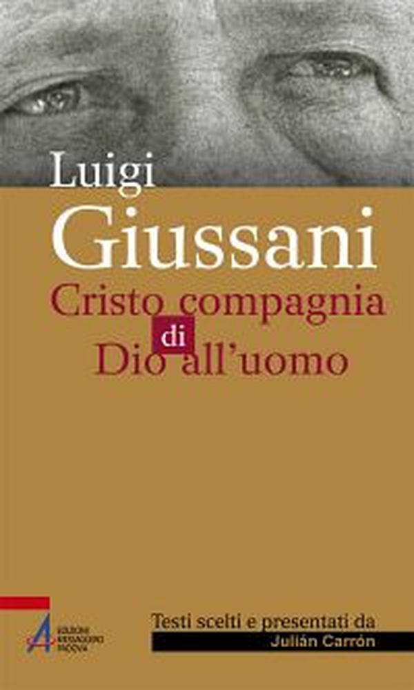 Luigi Giussani. Cristo compagnia di Dio all'uomo - Librerie.coop Luigi Giussani. Cristo compagnia di Dio all'uomo - Librerie.coop