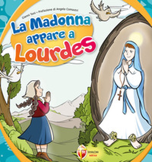 La Madonna appare a Lourdes - Librerie.coop La Madonna appare a Lourdes - Librerie.coop