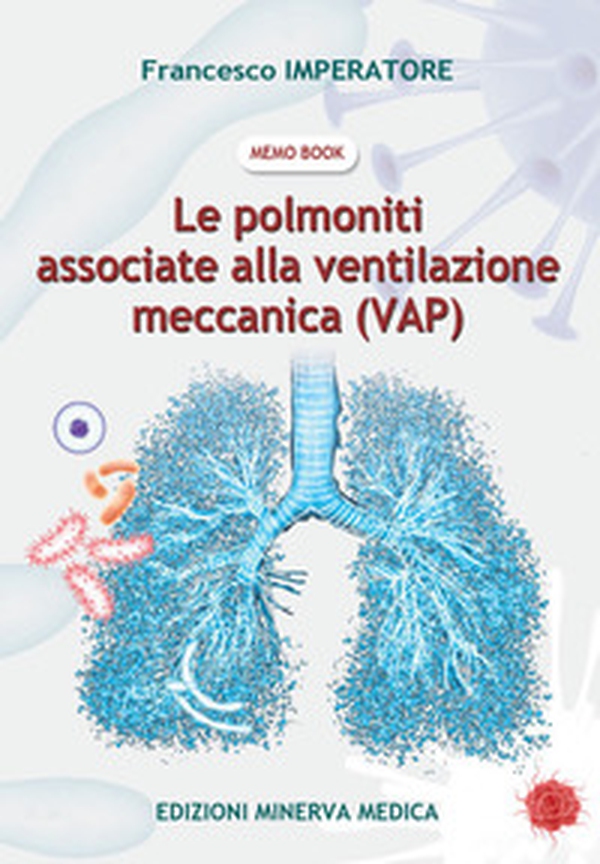 Le polmoniti associate alla ventilazione meccanica (VAP) - Librerie.coop Le polmoniti associate alla ventilazione meccanica (VAP) - Librerie.coop