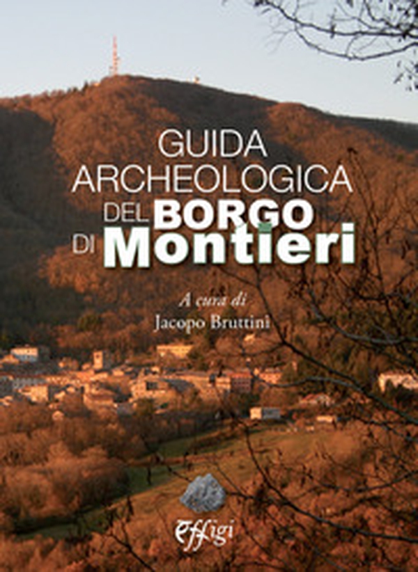 Guida archeologica del borgo di Montieri - Librerie.coop Guida archeologica del borgo di Montieri - Librerie.coop