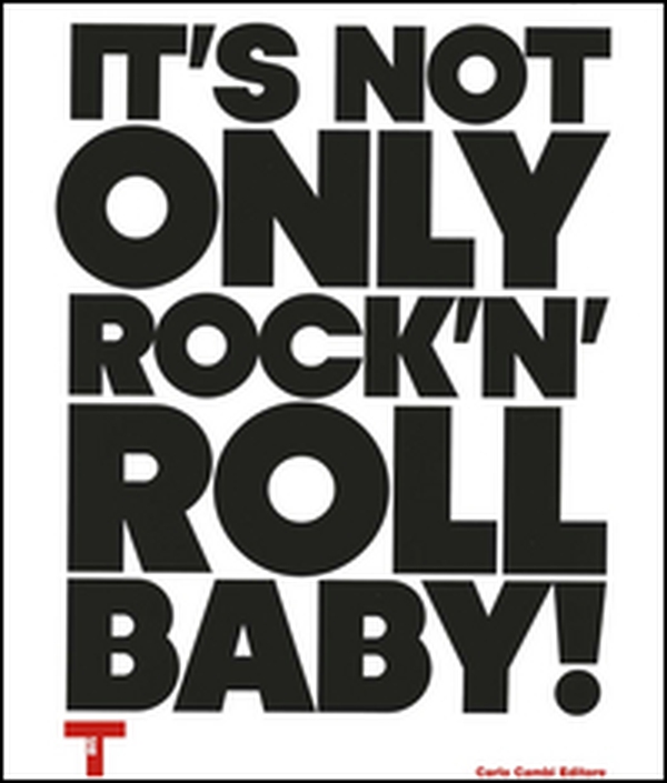 It's not only Rock'n'Roll, baby! Ediz. italiana e inglese - Librerie.coop It's not only Rock'n'Roll, baby! Ediz. italiana e inglese - Librerie.coop