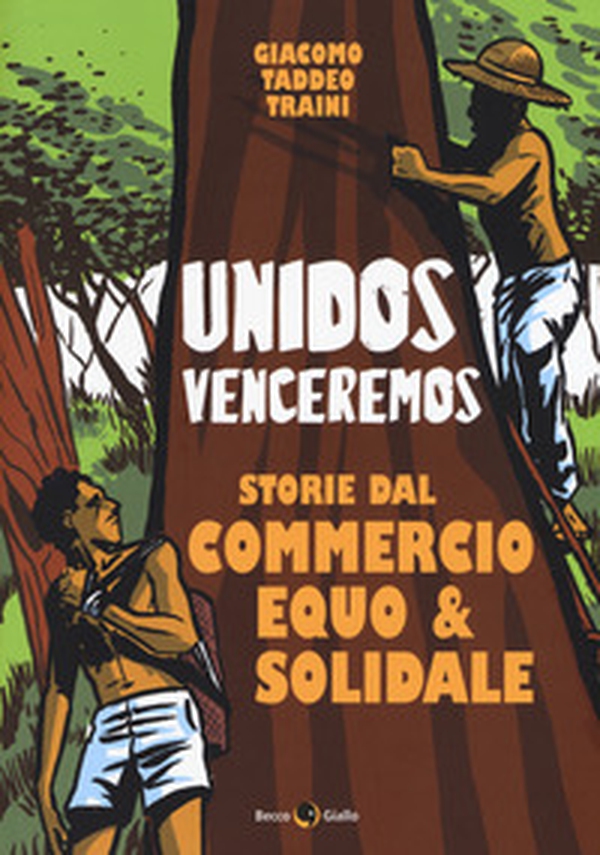 Unidos venceremos. Storie dal Commercio Equo e Solidale - Librerie.coop Unidos venceremos. Storie dal Commercio Equo e Solidale - Librerie.coop
