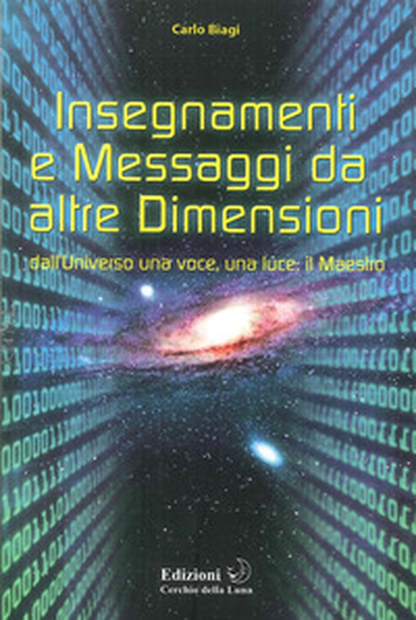 Insegnamenti e messaggi da altre dimensioni. Dall'universo una voce, una luce: il maestro - Librerie.coop Insegnamenti e messaggi da altre dimensioni. Dall'universo una voce, una luce: il maestro - Librerie.coop