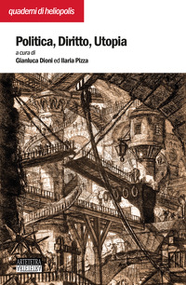 Politica diritto utopia. Atti del Convegno internazionale (Arezzo, 30 novembre-1 dicembre 2019) - Librerie.coop Politica diritto utopia. Atti del Convegno internazionale (Arezzo, 30 novembre-1 dicembre 2019) - Librerie.coop