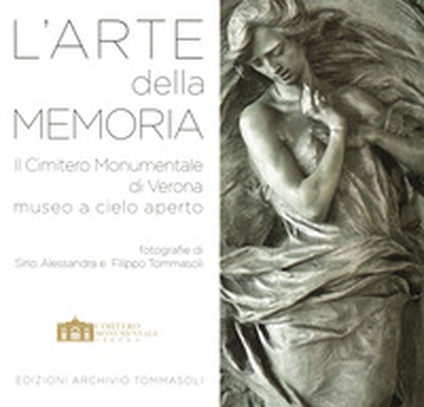 L'arte della memoria. Il Cimitero Monumentale di Verona, museo a cielo aperto - Librerie.coop L'arte della memoria. Il Cimitero Monumentale di Verona, museo a cielo aperto - Librerie.coop