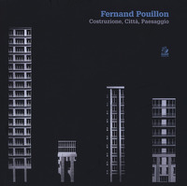Fernand Pouillon. Costruzione, città, paesaggio. Catalogo della mostra (Napoli, 19 aprile-7 maggio 2018) - Librerie.coop Fernand Pouillon. Costruzione, città, paesaggio. Catalogo della mostra (Napoli, 19 aprile-7 maggio 2018) - Librerie.coop